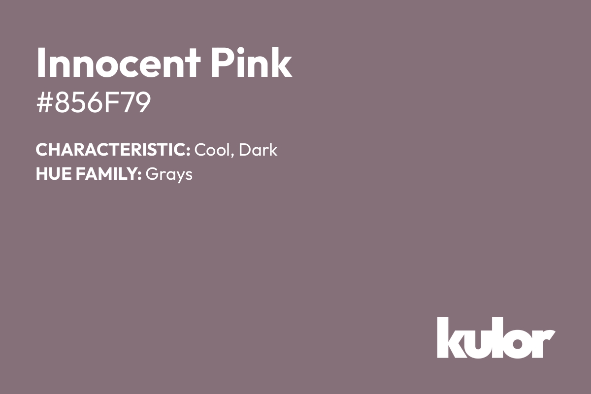 Innocent Pink is a color with a HTML hex code of #856f79.