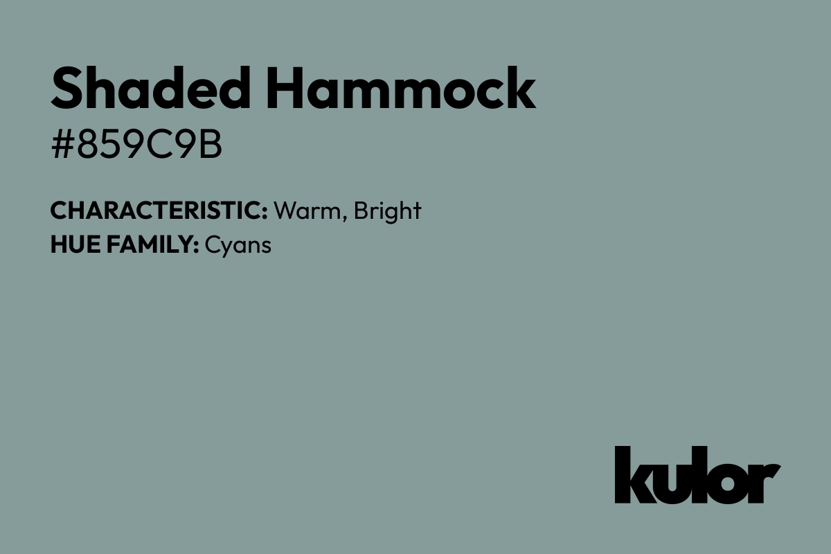 Shaded Hammock is a color with a HTML hex code of #859c9b.