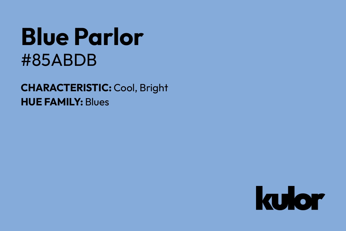 Blue Parlor is a color with a HTML hex code of #85abdb.