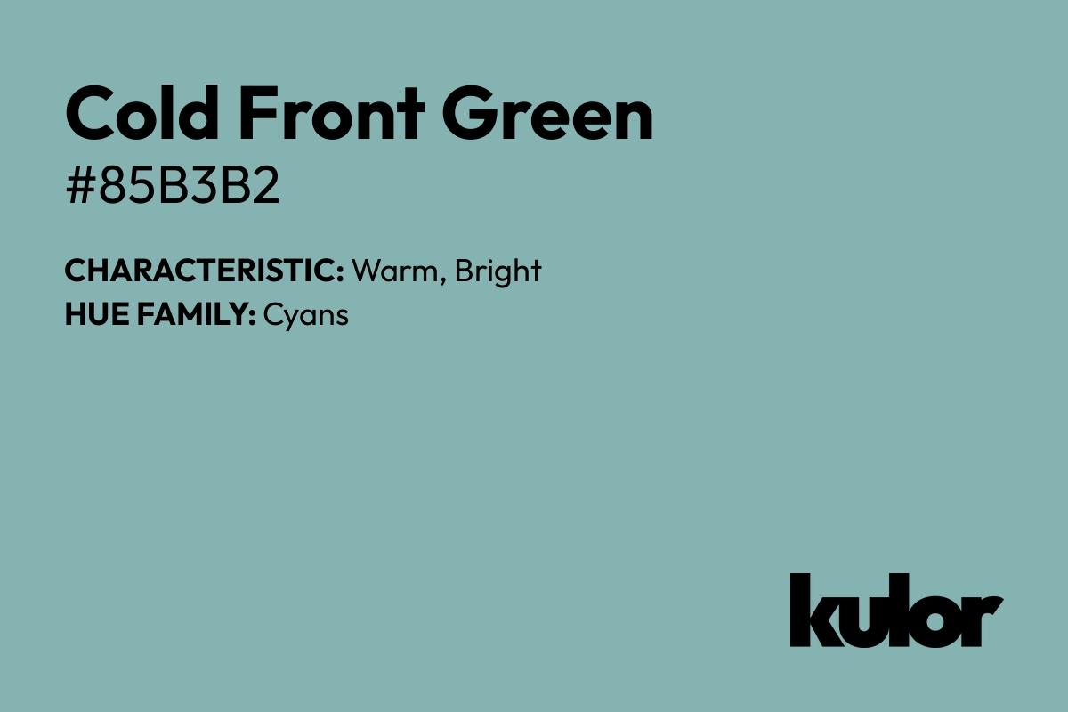 Cold Front Green is a color with a HTML hex code of #85b3b2.