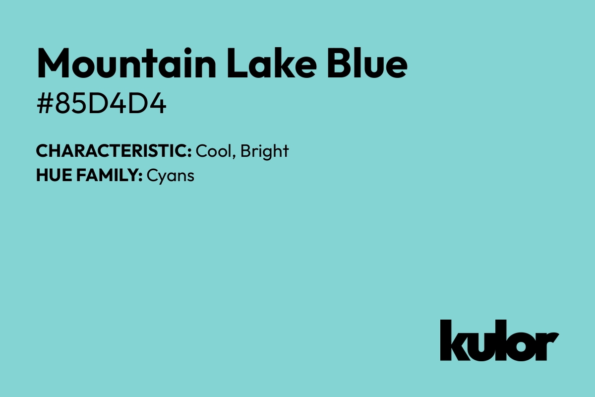 Mountain Lake Blue is a color with a HTML hex code of #85d4d4.