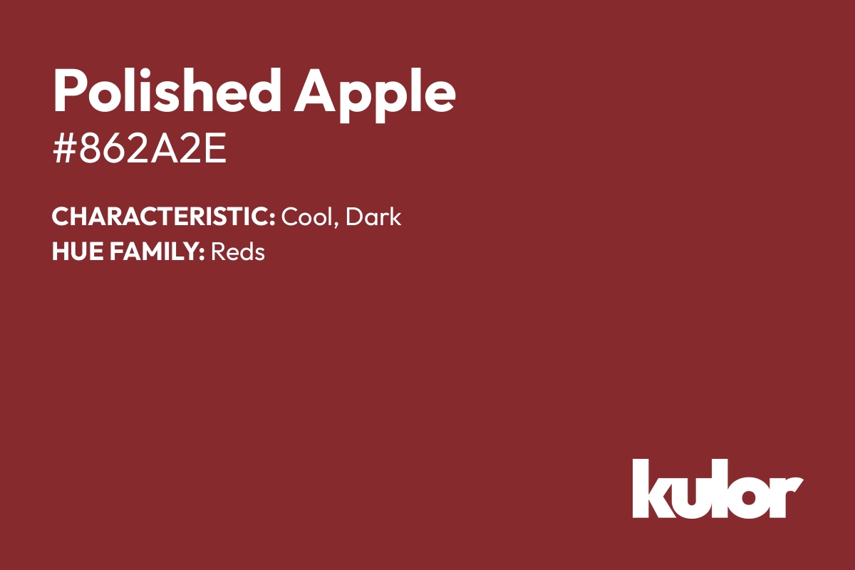 Polished Apple is a color with a HTML hex code of #862a2e.