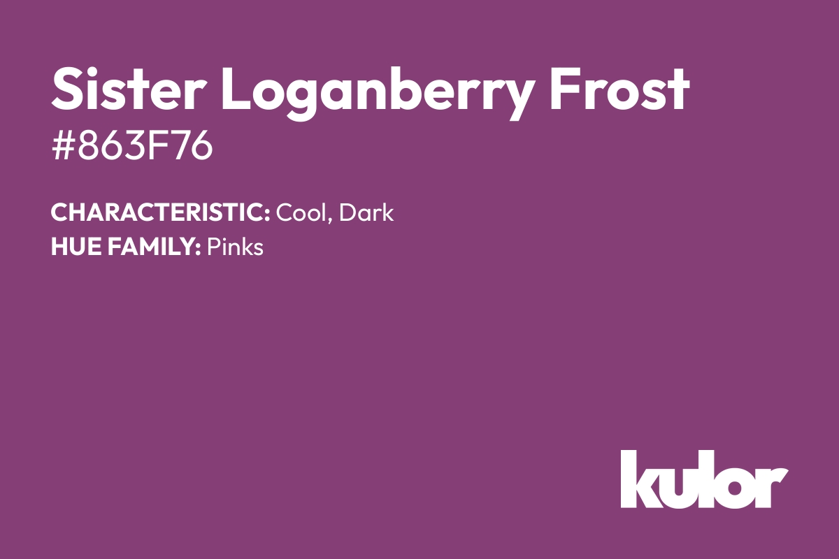 Sister Loganberry Frost is a color with a HTML hex code of #863f76.