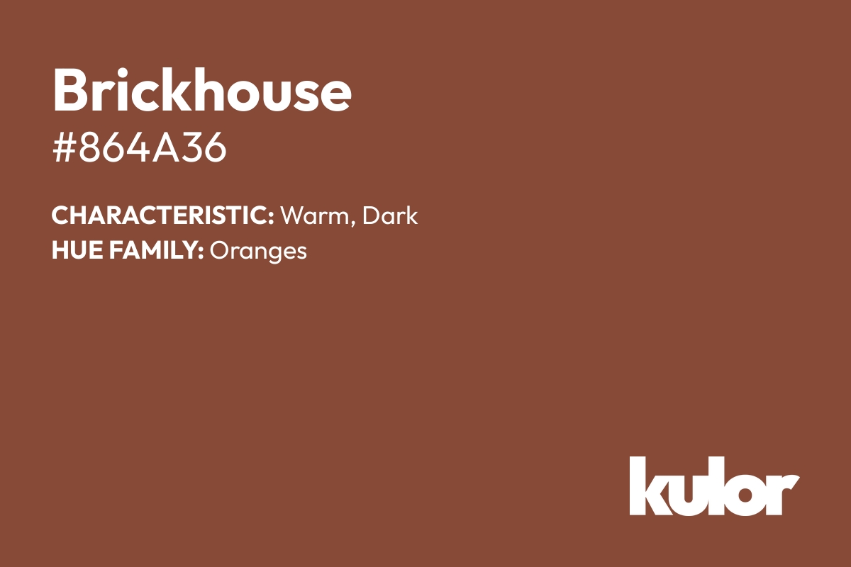 Brickhouse is a color with a HTML hex code of #864a36.