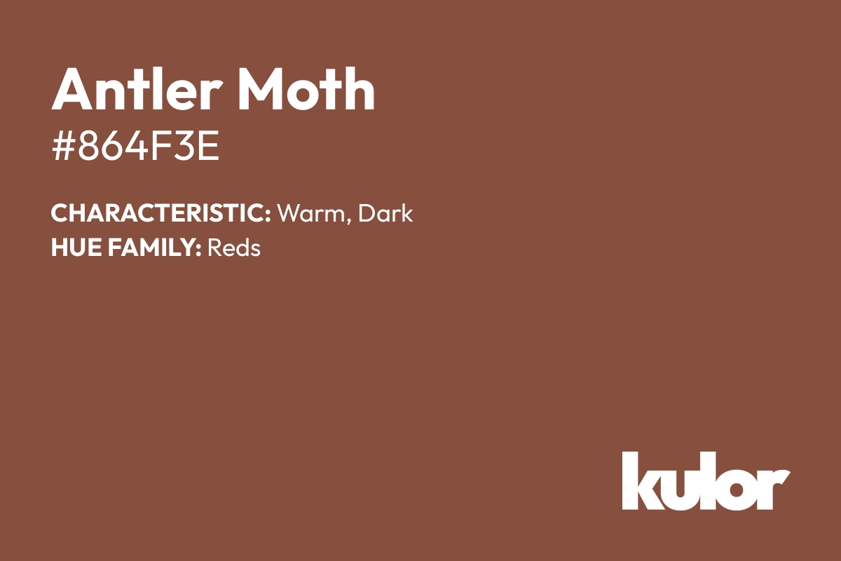 Antler Moth is a color with a HTML hex code of #864f3e.