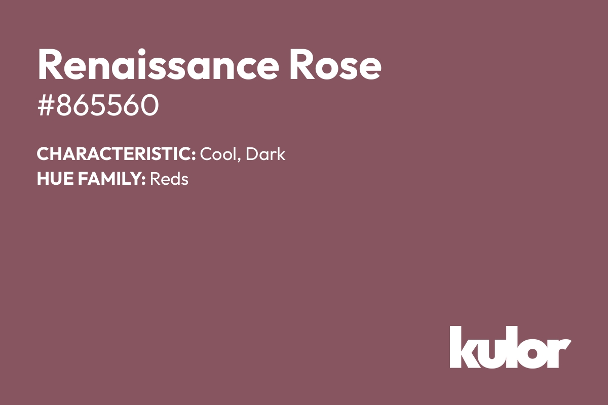 Renaissance Rose is a color with a HTML hex code of #865560.