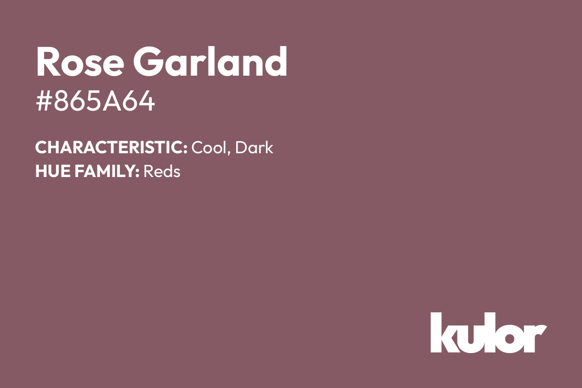 Rose Garland is a color with a HTML hex code of #865a64.