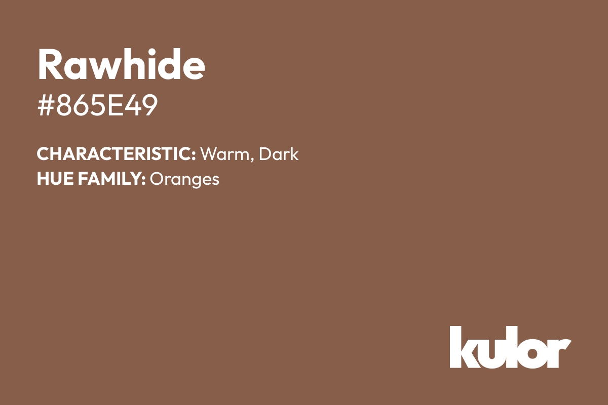 Rawhide is a color with a HTML hex code of #865e49.