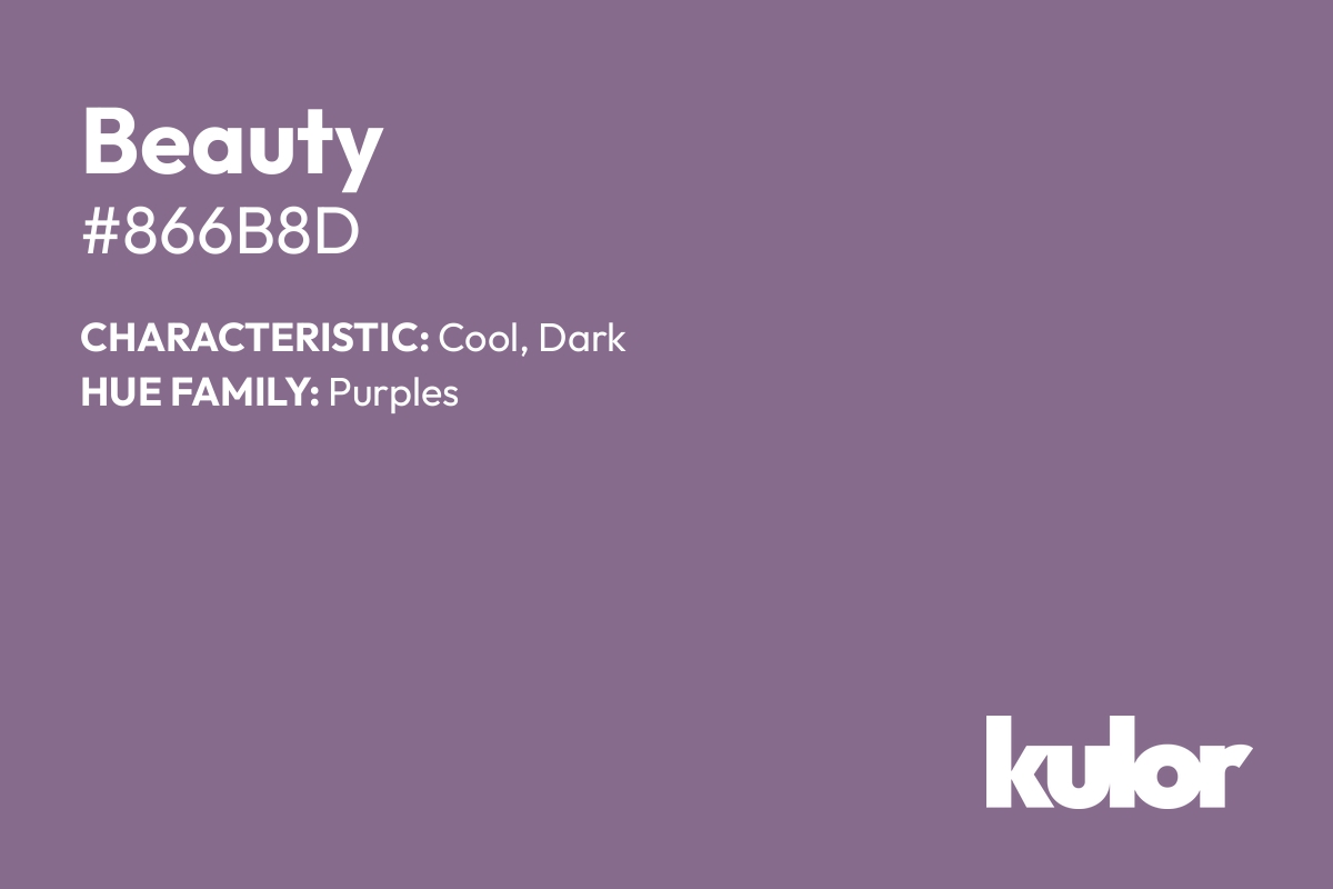 Beauty is a color with a HTML hex code of #866b8d.