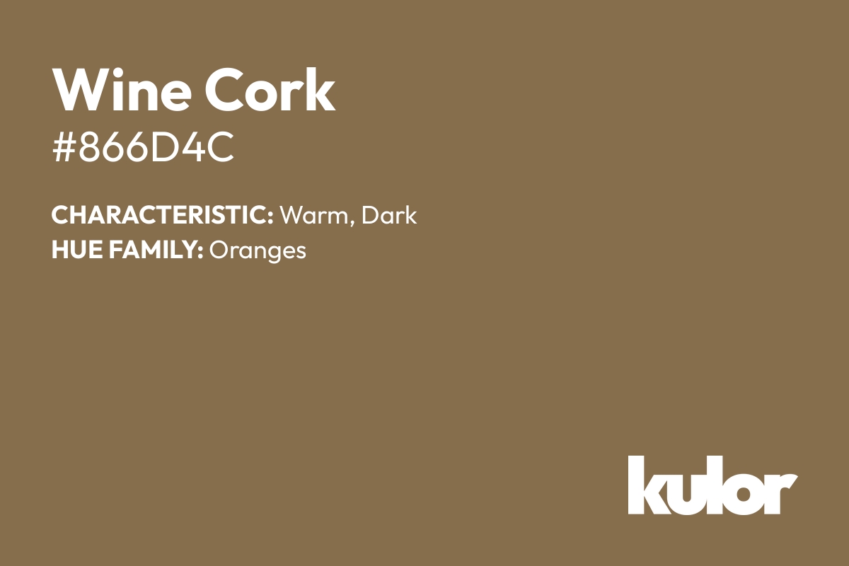 Wine Cork is a color with a HTML hex code of #866d4c.