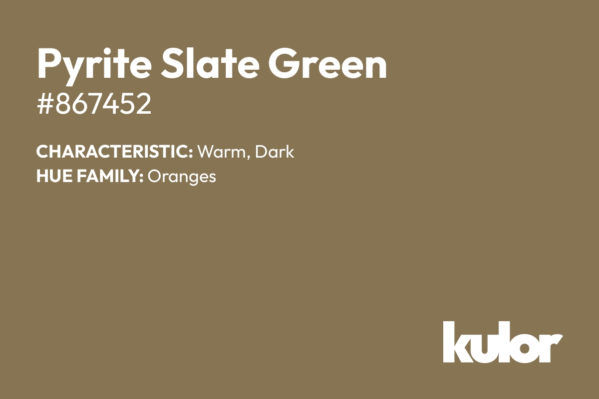 Pyrite Slate Green is a color with a HTML hex code of #867452.