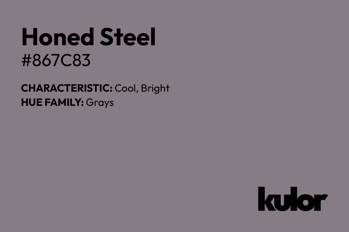 Honed Steel is a color with a HTML hex code of #867c83.