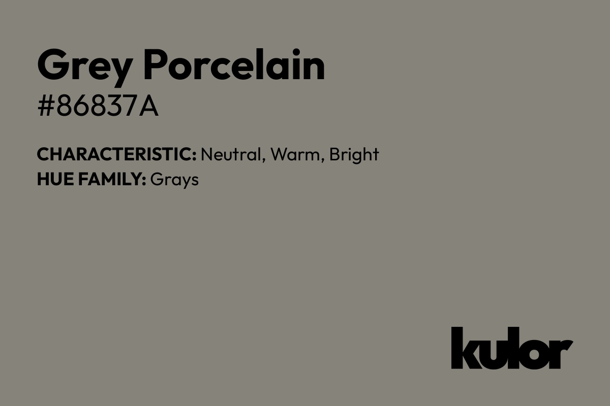 Grey Porcelain is a color with a HTML hex code of #86837a.