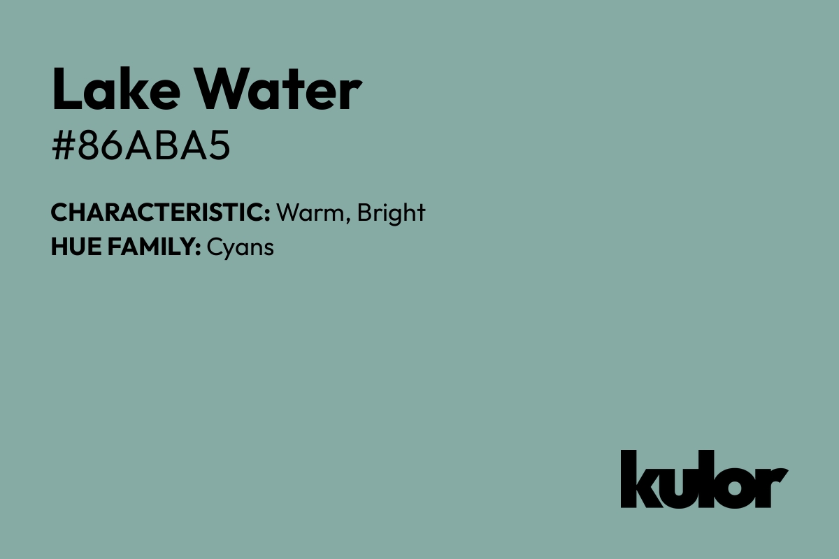 Lake Water is a color with a HTML hex code of #86aba5.