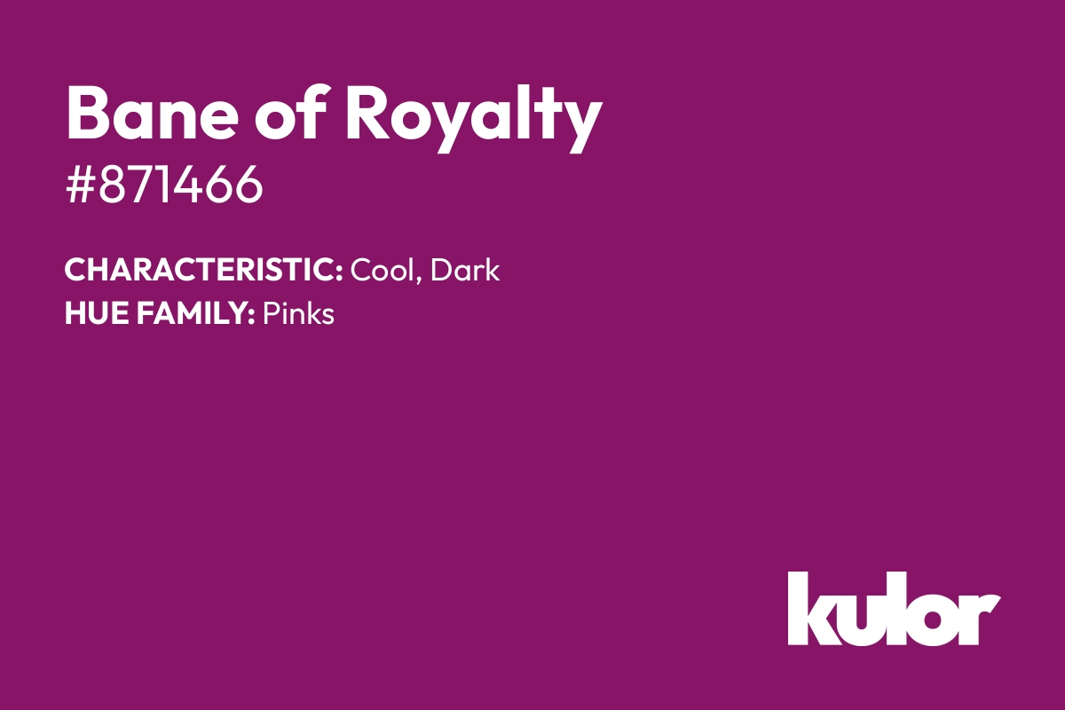 Bane of Royalty is a color with a HTML hex code of #871466.