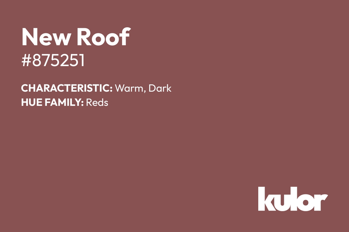 New Roof is a color with a HTML hex code of #875251.