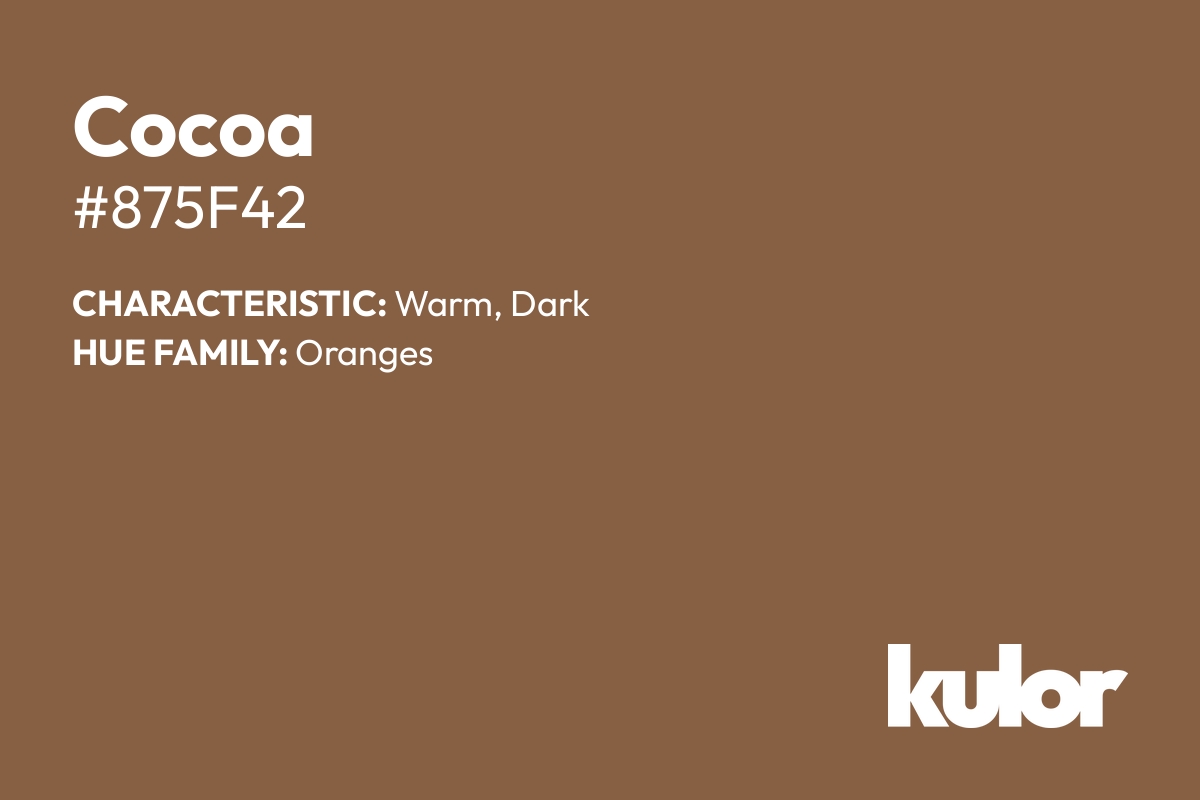 Cocoa is a color with a HTML hex code of #875f42.