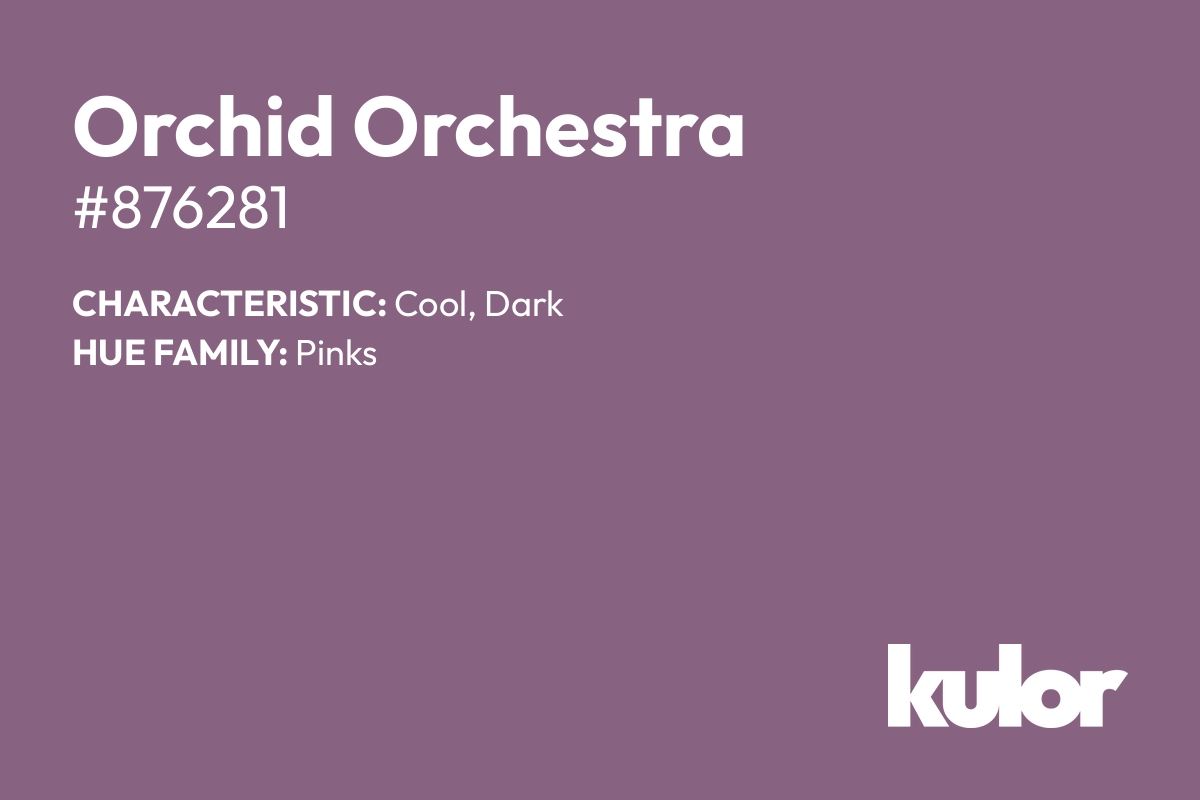 Orchid Orchestra is a color with a HTML hex code of #876281.