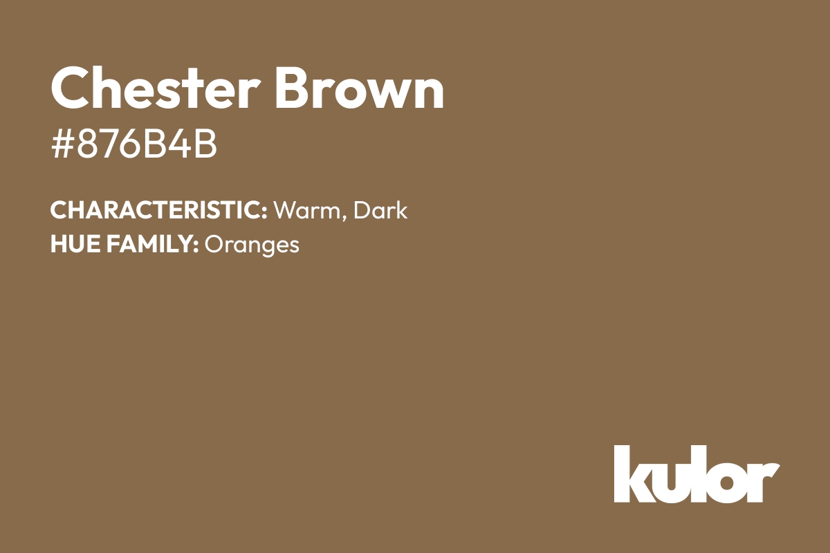 Chester Brown is a color with a HTML hex code of #876b4b.