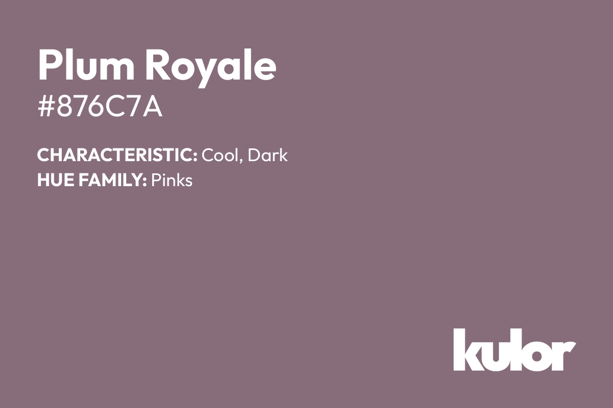 Plum Royale is a color with a HTML hex code of #876c7a.