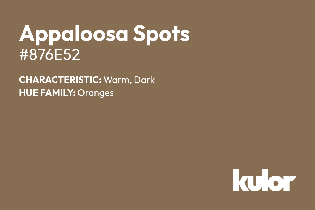 Appaloosa Spots is a color with a HTML hex code of #876e52.