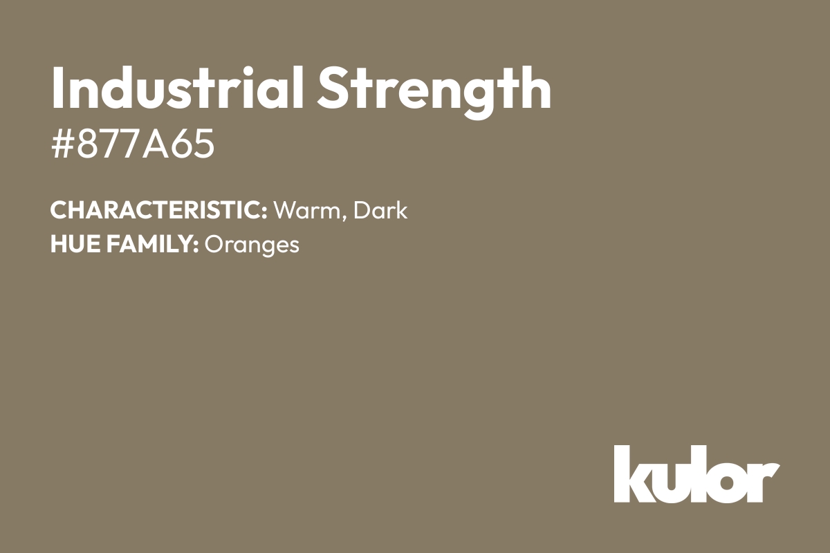 Industrial Strength is a color with a HTML hex code of #877a65.