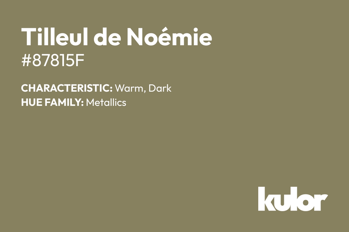 Tilleul de Noémie is a color with a HTML hex code of #87815f.