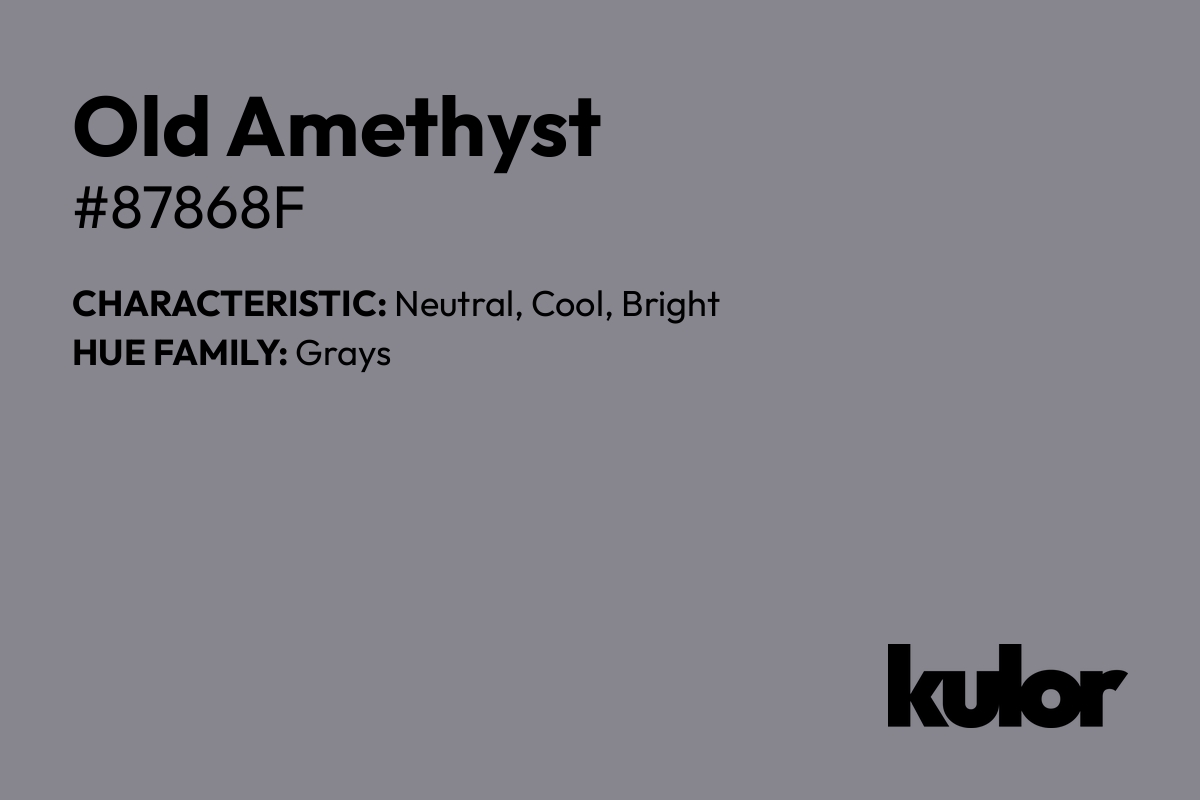 Old Amethyst is a color with a HTML hex code of #87868f.