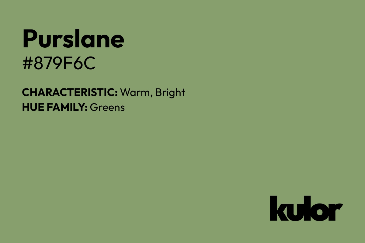 Purslane is a color with a HTML hex code of #879f6c.