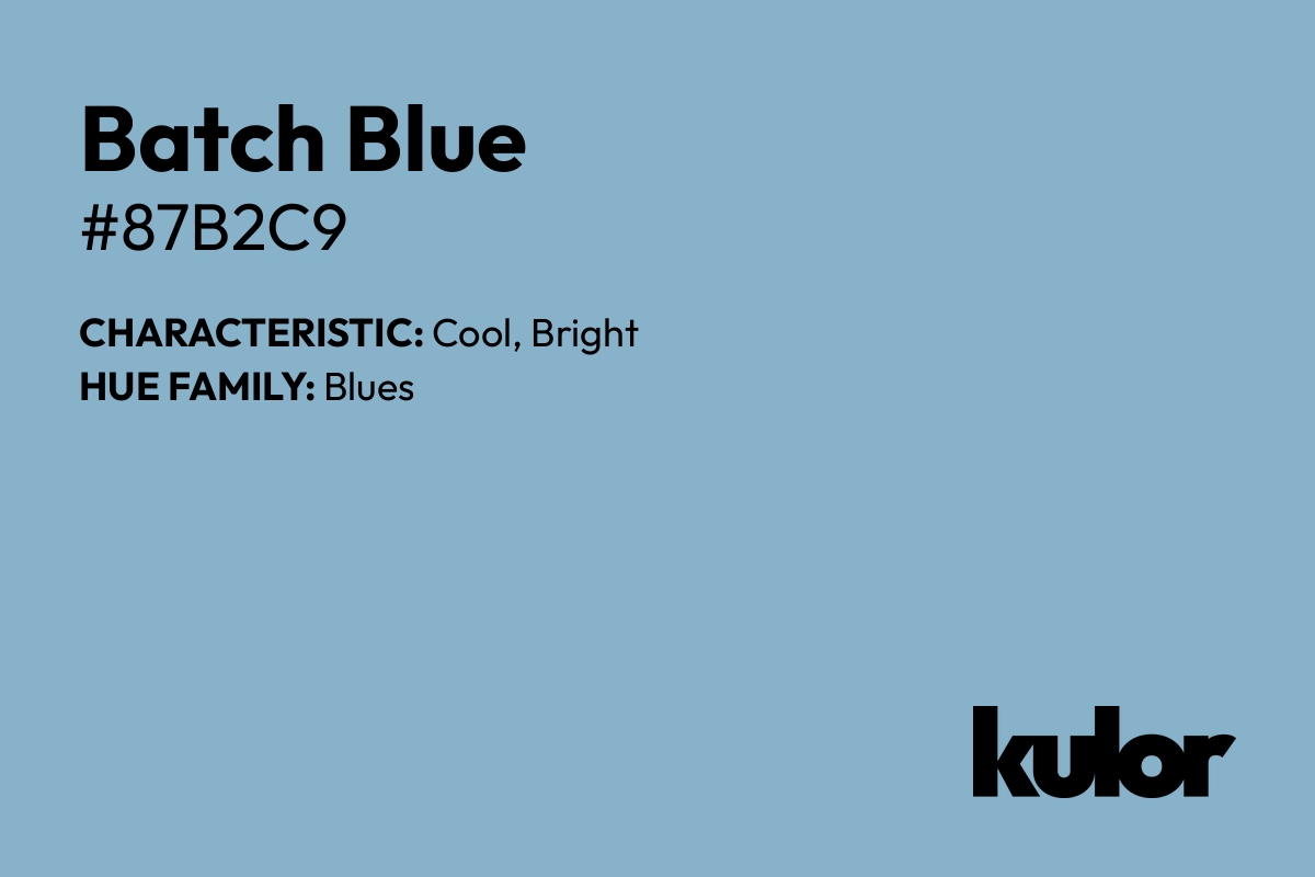 Batch Blue is a color with a HTML hex code of #87b2c9.