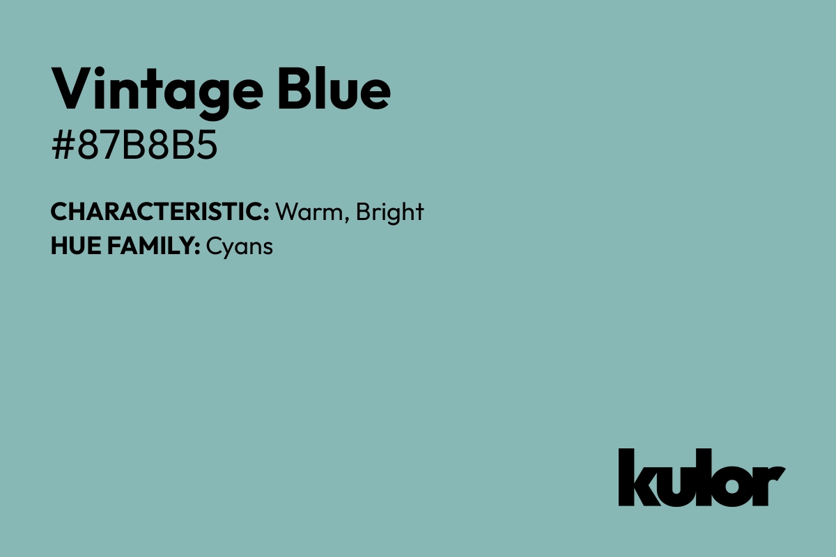 Vintage Blue is a color with a HTML hex code of #87b8b5.