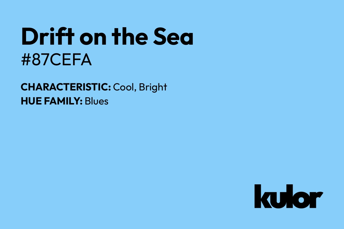 Drift on the Sea is a color with a HTML hex code of #87cefa.