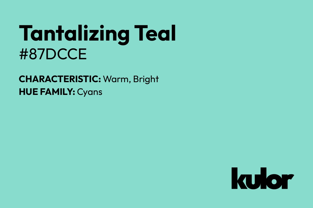 Tantalizing Teal is a color with a HTML hex code of #87dcce.