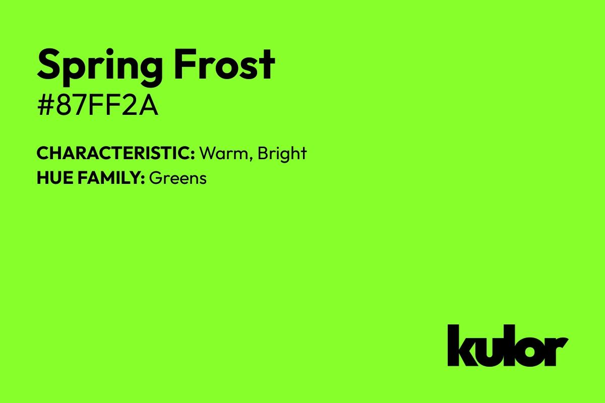 Spring Frost is a color with a HTML hex code of #87ff2a.