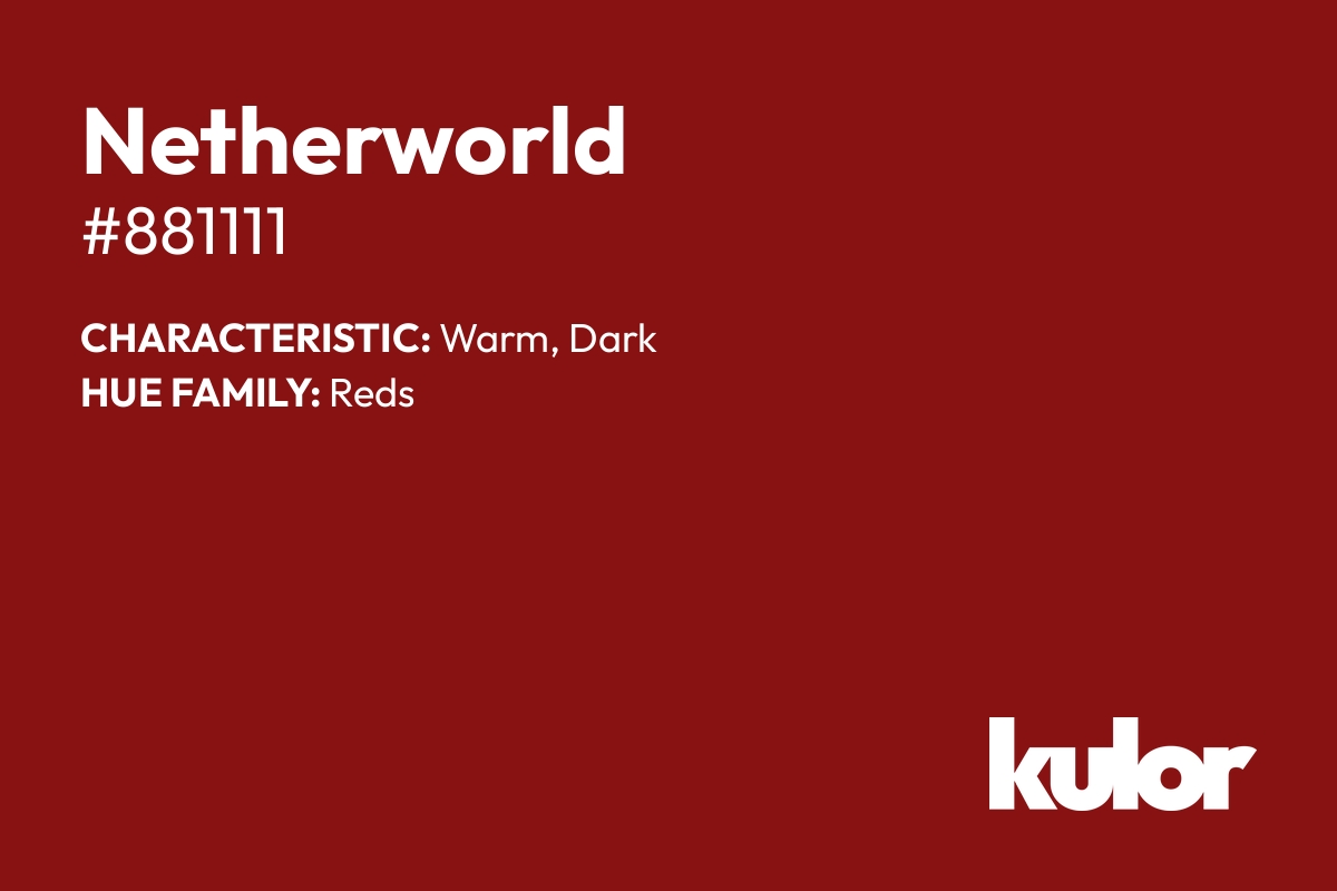 Netherworld is a color with a HTML hex code of #881111.