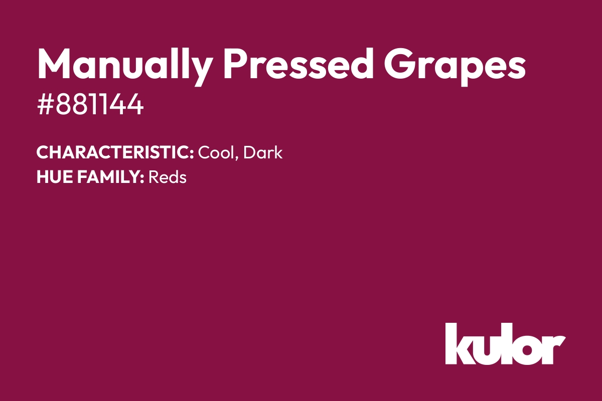 Manually Pressed Grapes is a color with a HTML hex code of #881144.