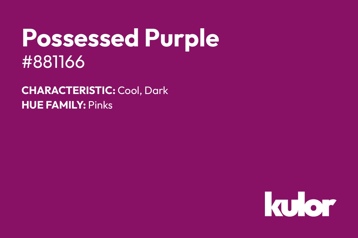 Possessed Purple is a color with a HTML hex code of #881166.