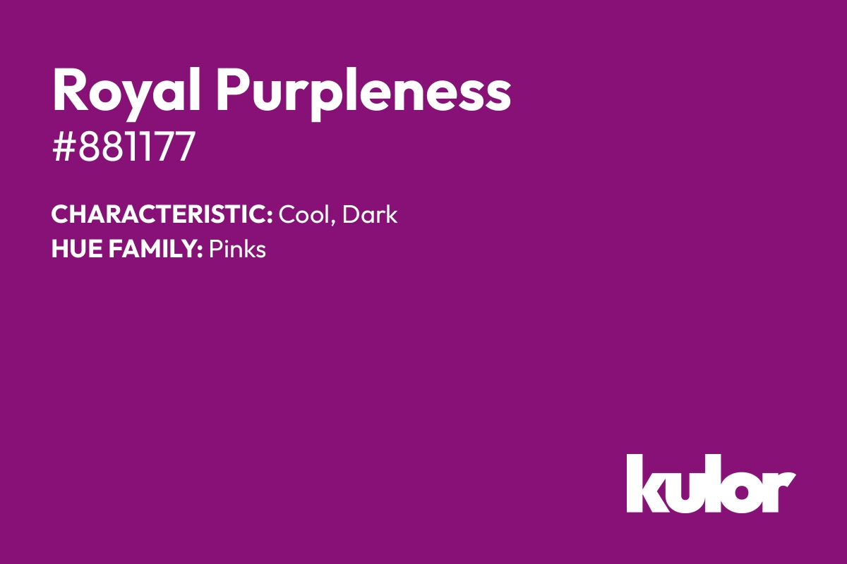 Royal Purpleness is a color with a HTML hex code of #881177.