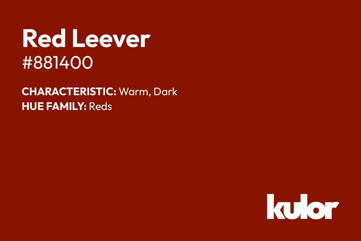 Red Leever is a color with a HTML hex code of #881400.