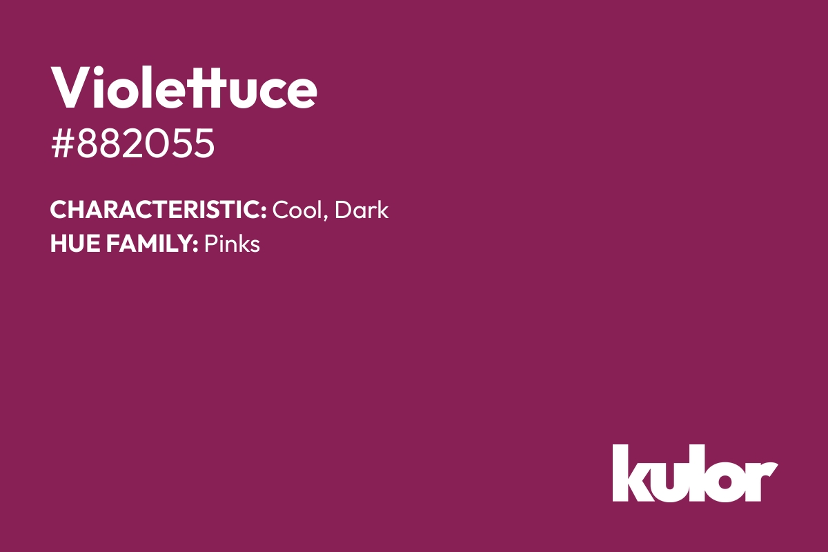 Violettuce is a color with a HTML hex code of #882055.