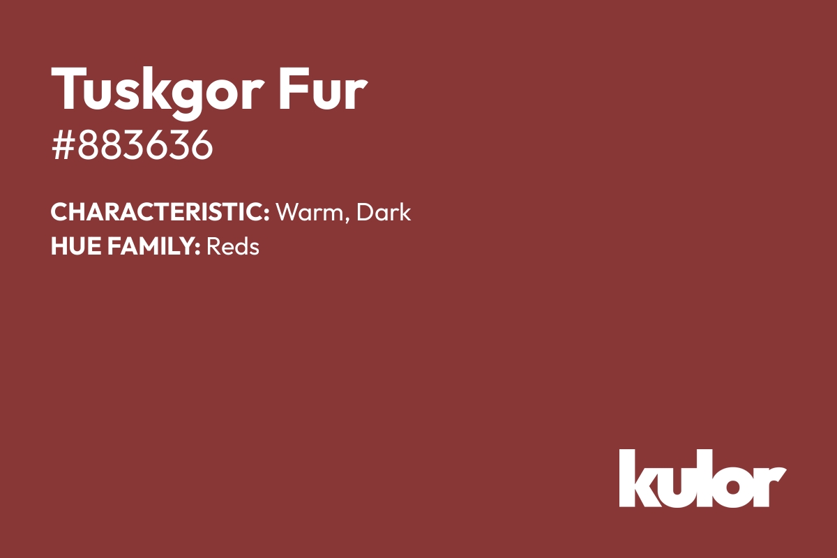 Tuskgor Fur is a color with a HTML hex code of #883636.