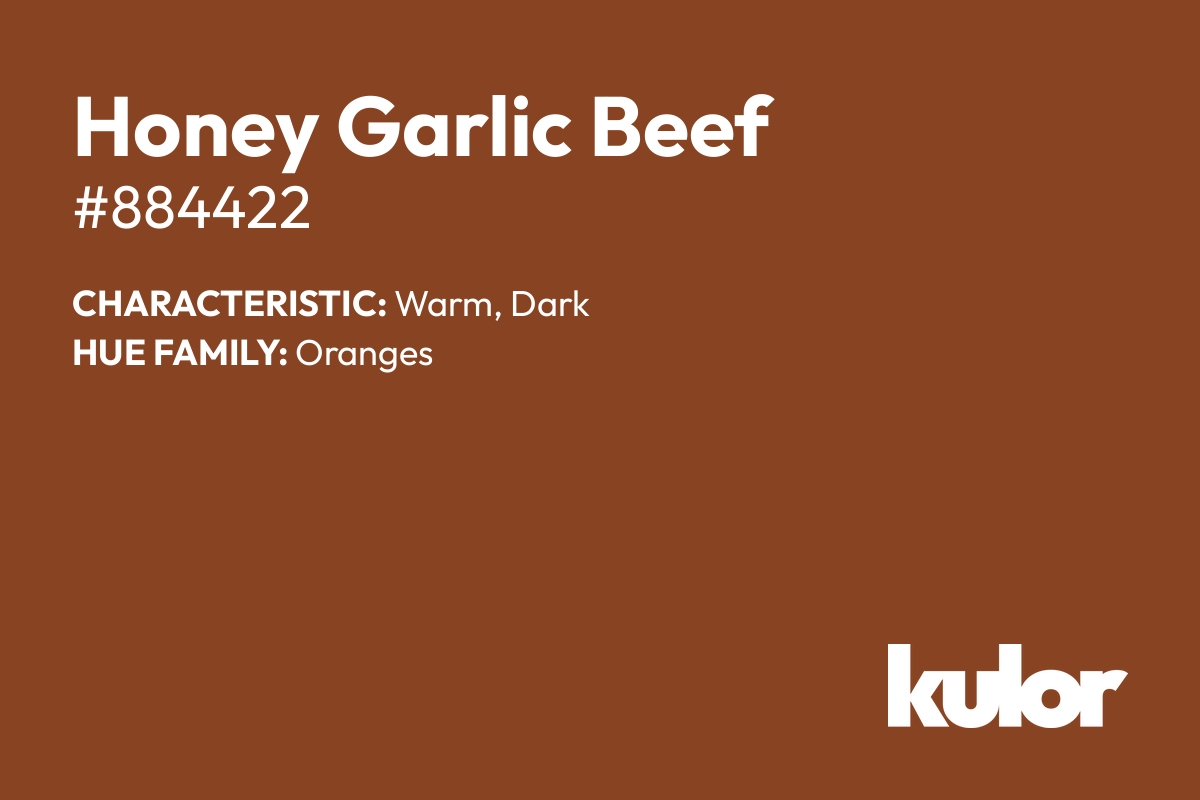 Honey Garlic Beef is a color with a HTML hex code of #884422.