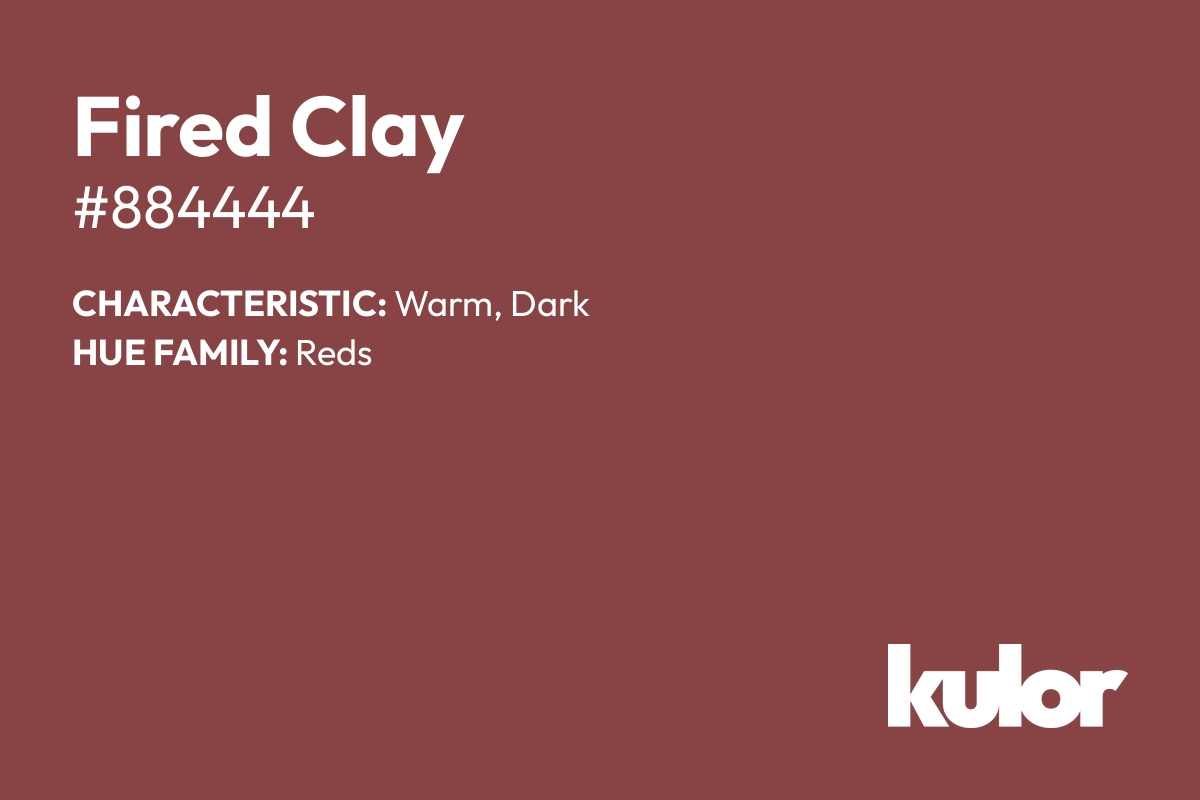 Fired Clay is a color with a HTML hex code of #884444.