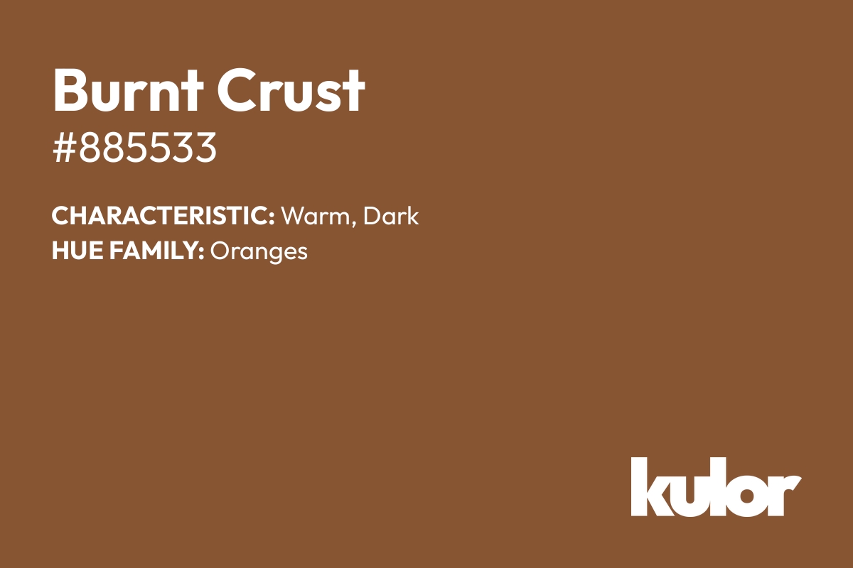 Burnt Crust is a color with a HTML hex code of #885533.