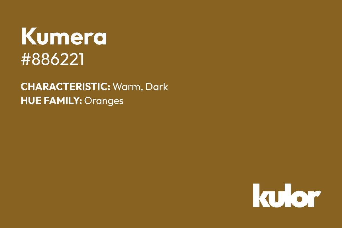 Kumera is a color with a HTML hex code of #886221.