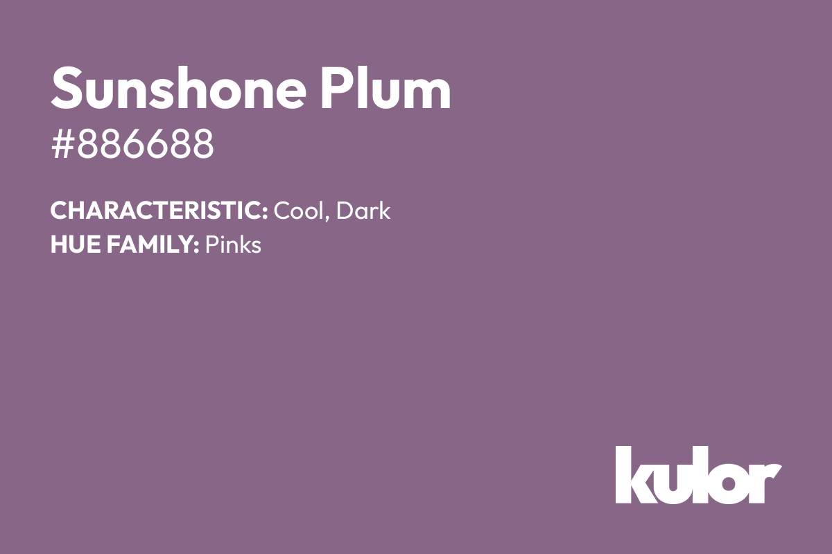 Sunshone Plum is a color with a HTML hex code of #886688.