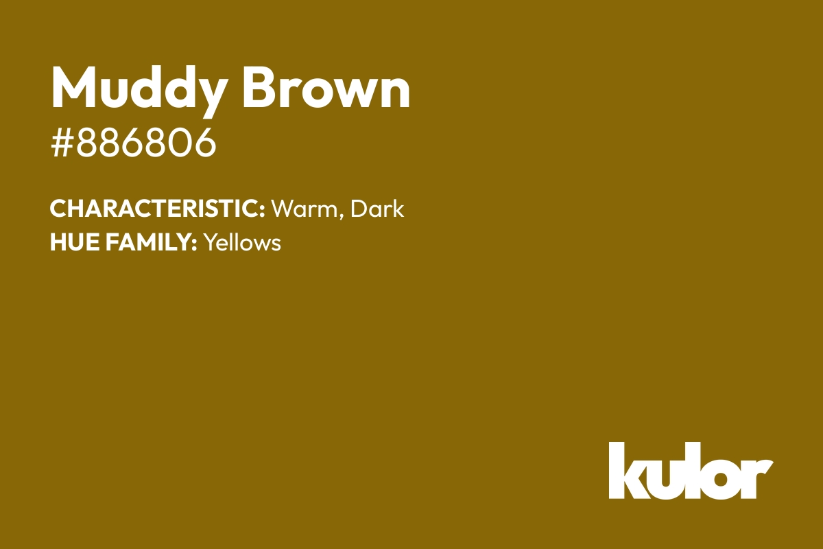 Muddy Brown is a color with a HTML hex code of #886806.