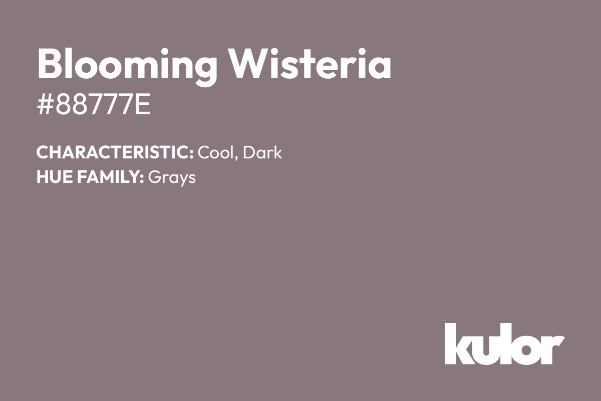 Blooming Wisteria is a color with a HTML hex code of #88777e.