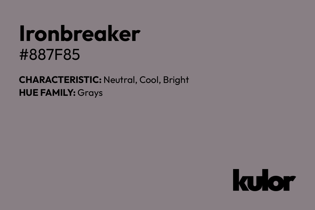 Ironbreaker is a color with a HTML hex code of #887f85.