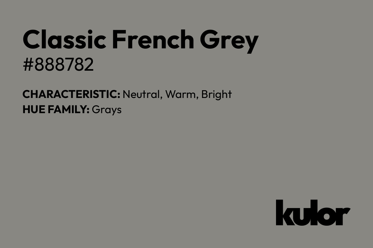 Classic French Grey is a color with a HTML hex code of #888782.